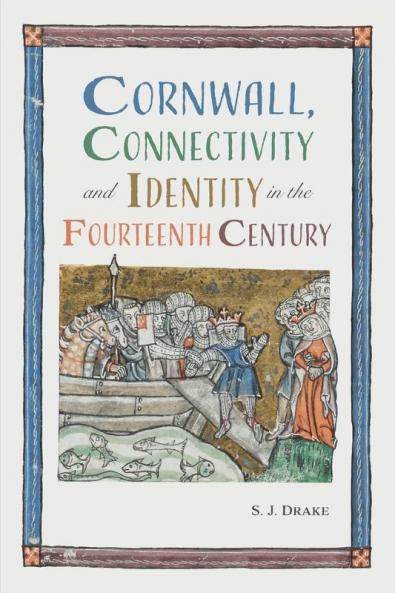 Cornwall Connectivity and Identity in the Fourteenth Century