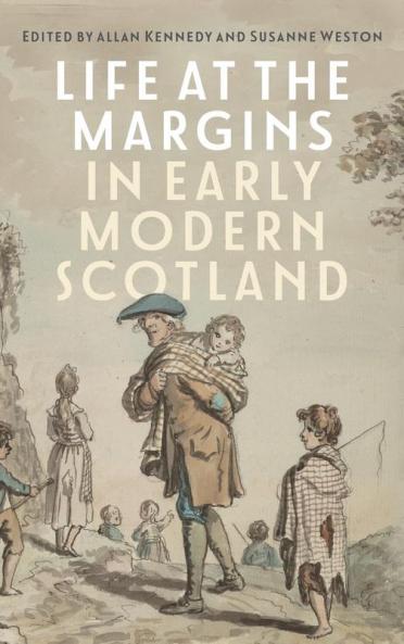 Life at the Margins in Early Modern Scotland