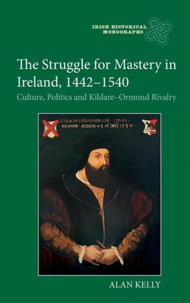 The Struggle for Mastery in Ireland 1442-1540