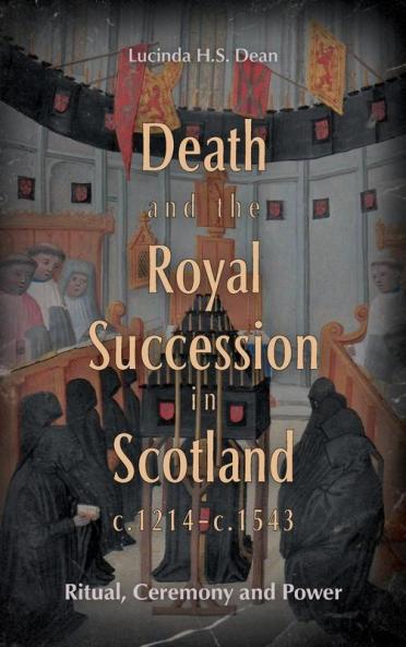 Death and the Royal Succession in Scotland c.1214-c.1543