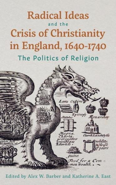 Radical Ideas and the Crisis of Christianity in England 1640-1740