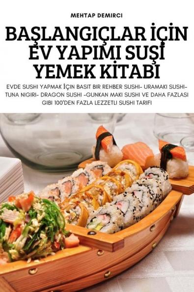 Başlangiçlar Için Ev Yapimi Suşi Yemek Kitabi (Turkish Edition)