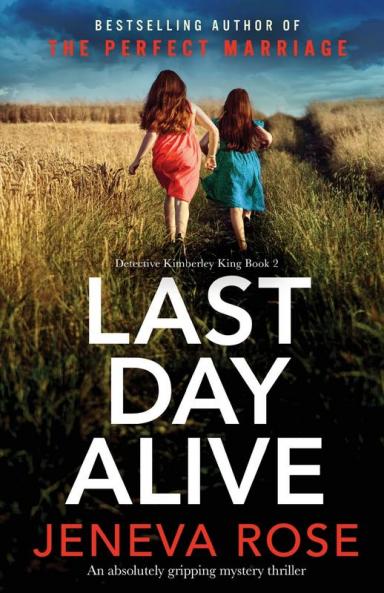 Last Day Alive: An absolutely gripping mystery thriller: 2 (Detective Kimberley King)