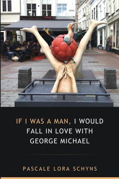 If I was a man I would fall in love with George Michael