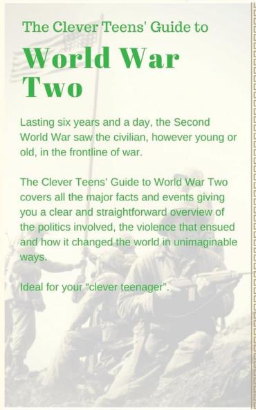 The Clever Teens' Guide to World War Two