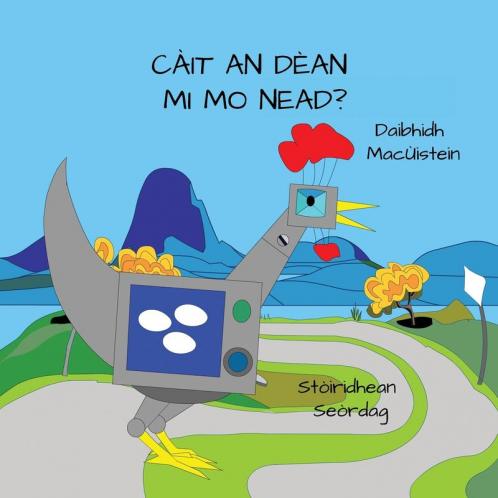 Càit An Dèan Mi Mo Nead? (Stòiridhean Seòrdag Book 1) (Scots Gaelic Edition)
