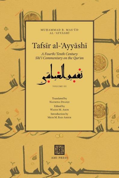 Tafsīr al-ʿAyyāshī: A Fourth/Tenth Century Shīʿī Commentary on the Qurʾan (Volume 3)