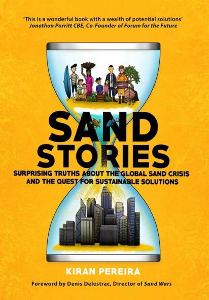 Sand Stories: Surprising Truths about the Global Sand Crisis and the Quest for Sustainable Solutions