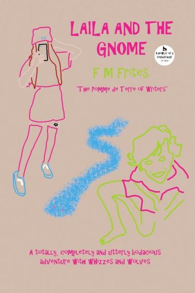 Laila And The Gnome: A Totally Completely and Utterly Bodacious Adventure with Whizzes and Wolves: 1 (Magick Gate)
