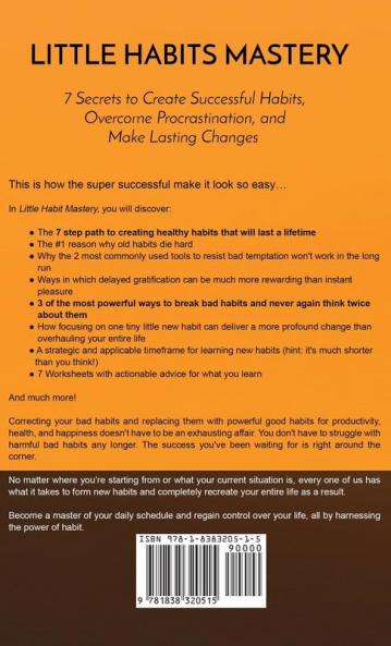 Little Habits Mastery: 7 Secrets to Create Successful Habits Overcome Procrastination and Make Lasting Changes