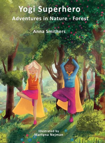 Yogi Superhero Adventures in Nature - Forest: A children's book about yoga mindfulness kindness and managing busy mind and fear.: 2 (Yogi Superhero Series)