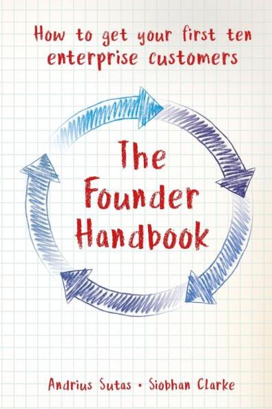 The Founder Handbook: How to get your first ten enterprise customers
