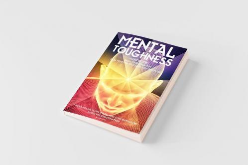 Mental Toughness Handbook; Train Your Brain For Peak Performance Grit Self-Discipline Hyper-Focus Flow State and Concentration Avoid Procrastination