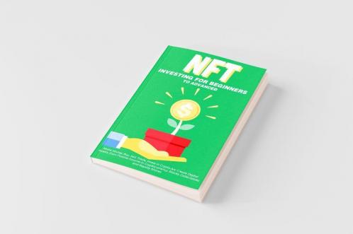 NFT Investing for Beginners to Advanced Make Money; Buy Sell Trade Invest in Crypto Art Create Digital Assets Earn Passive income in Cryptocurrency Stocks Collectables and Royalty Shares