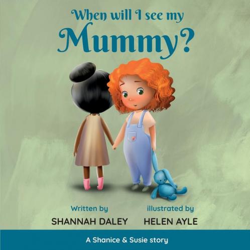 When will I see my mummy?: 1 (Shanice & Susie)