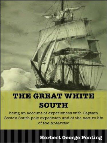 The Great White South or With Scott in the Antarctic
