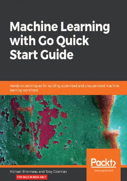Machine Learning with Go Quick Start Guide