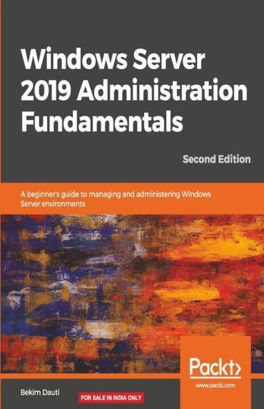 Windows Server 2019 Administration Fundamentals - Second Edition
