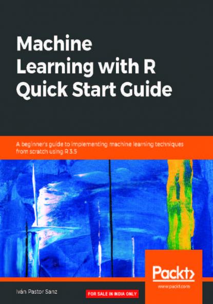 Machine Learning with R Quick Start Guide