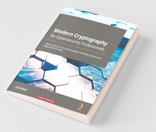 Modern Cryptography for Cybersecurity Professionals