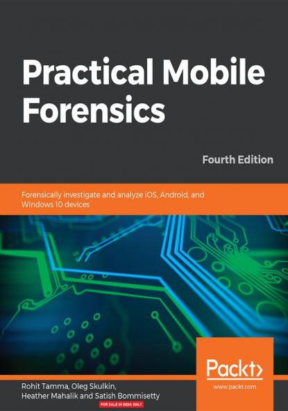 Practical Mobile Forensics - Fourth Edition