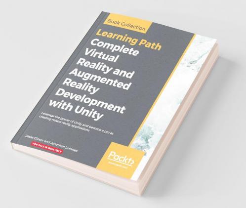 Complete Virtual Reality and Augmented Reality Development with Unity