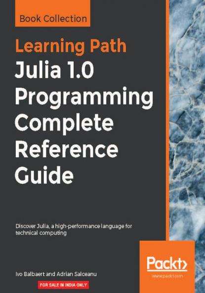 Julia 1.0 Programming Complete Reference Guide