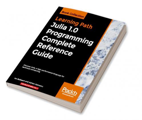Julia 1.0 Programming Complete Reference Guide