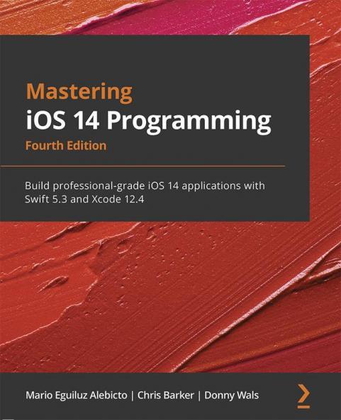 Mastering iOS 14 Programming - Fourth Edition