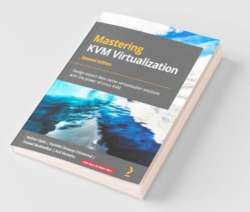 Mastering KVM Virtualization - Second Edition
