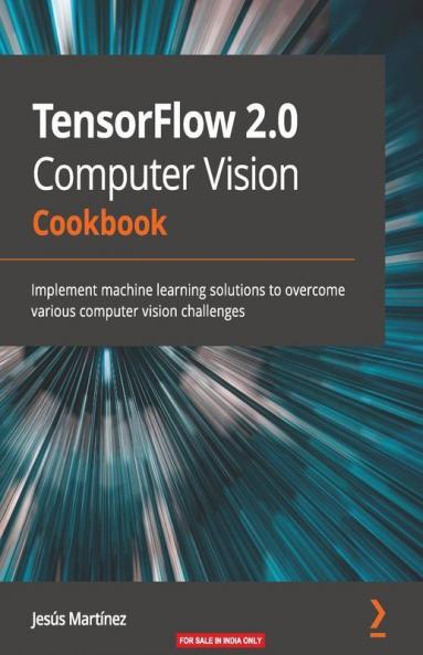 TensorFlow 2.0 Computer Vision Cookbook