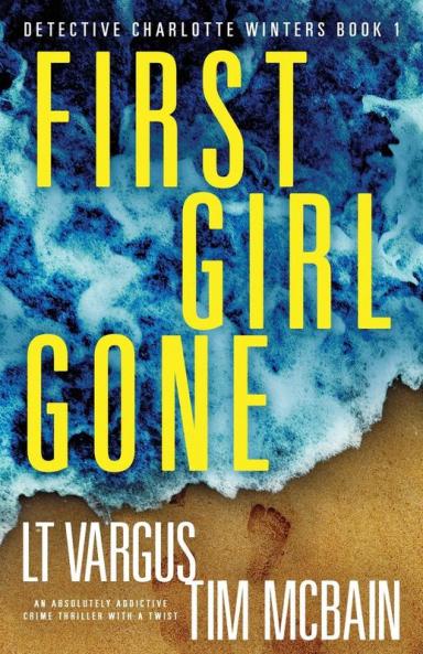 First Girl Gone: An absolutely addictive crime thriller with a twist: 1 (Detective Charlotte Winters)