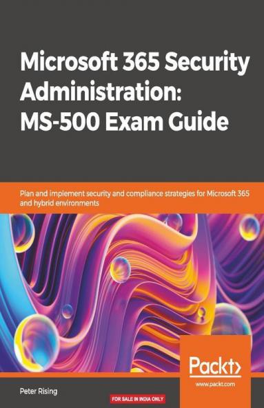 Microsoft 365 Security Administration MS-500 Exam Guide