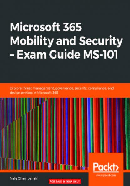 Microsoft 365 Mobility and Security - Exam Guide MS-101