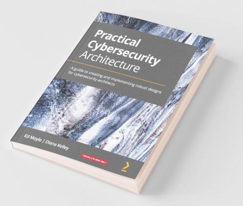 Practical Cybersecurity Architecture