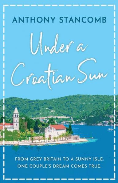 Under a Croatian Sun: From grey Britain to a sunny isle one couple's dream comes true