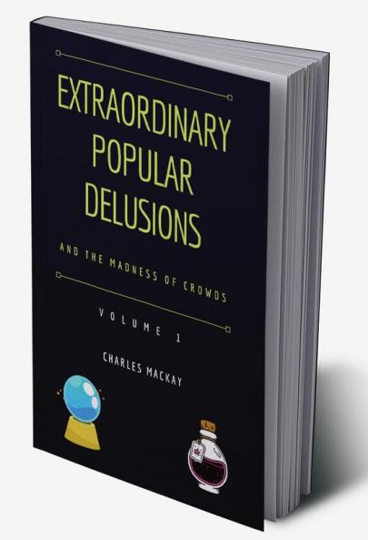 Extraordinary Popular Delusions and the Madness of Crowds Vol 1