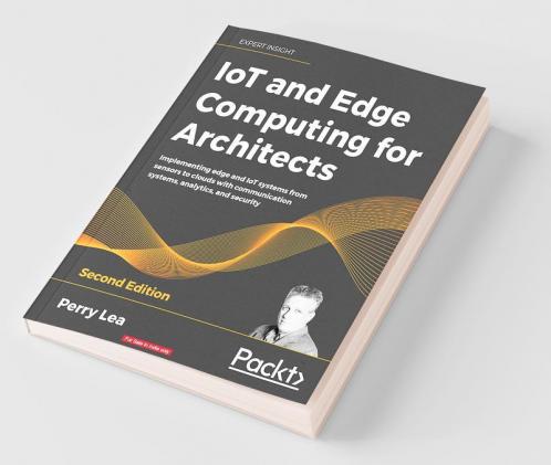 IoT and Edge Computing for Architects - Second Edition