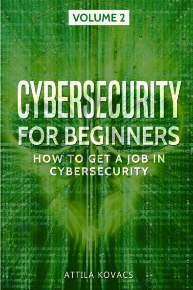 Cybersecurity for Beginners: How to Get a Job in Cybersecurity: 2