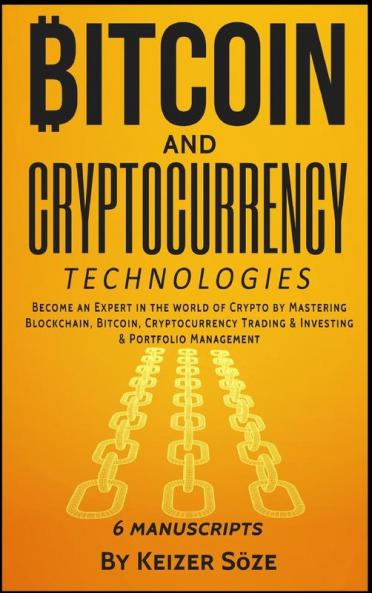 Bitcoin and Cryptocurrency Technologies: 6 Books in 1