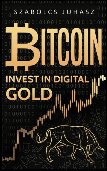 Bitcoin: Invest In Digital Gold: 1