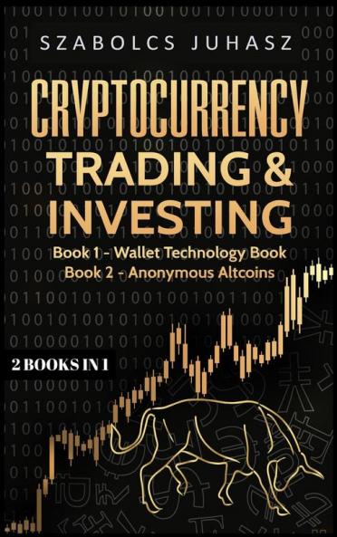 Cryptocurrency Trading & Investing: Wallet Technology Book Anonymous Altcoins (2 Books in 1)