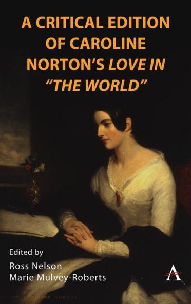 A Critical Edition of Caroline Norton's Love in The World