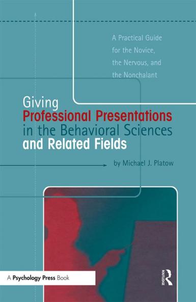 Giving Professional Presentations in the Behavioral Sciences and Related Fields