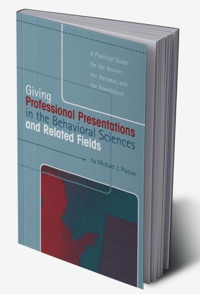 Giving Professional Presentations in the Behavioral Sciences and Related Fields