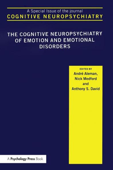 Cognitive Neuropsychiatry of Emotion and Emotional Disorders