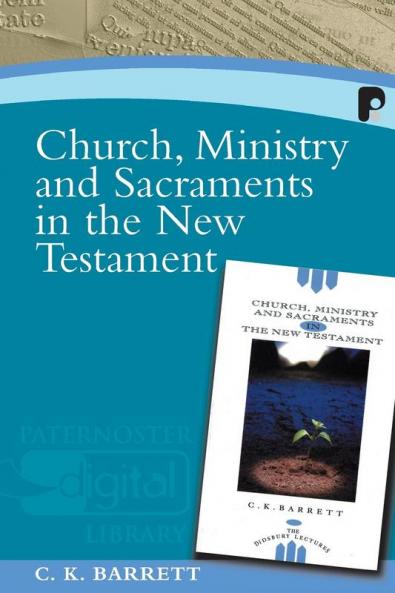 Church Ministry and Sacraments in the New Testament