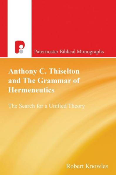 Anthony C Thiselton and the Grammar of Hermeneutics