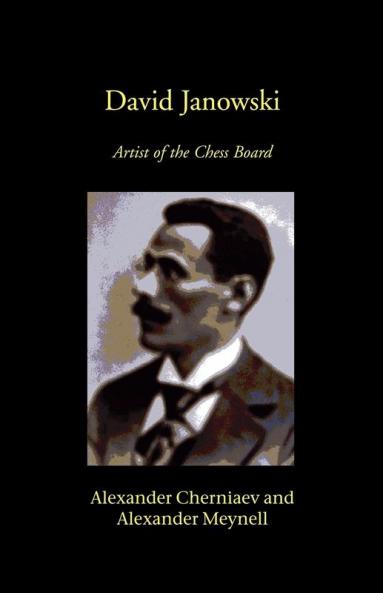 David Janowski: Artist of the Chess Board