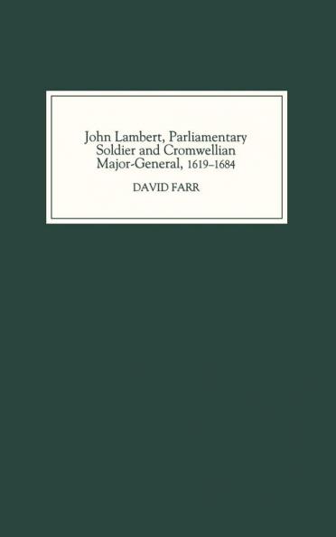John Lambert Parliamentary Soldier and Cromwellian Major-General 1619-1684